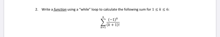 Solved 2. Write a function using a "while" loop to calculate | Chegg.com