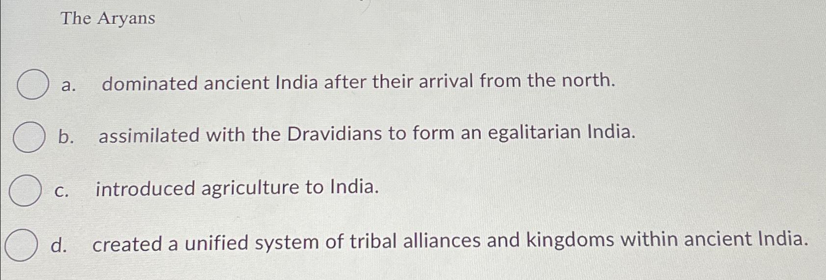 Solved The Aryansa. ﻿dominated Ancient India After Their | Chegg.com