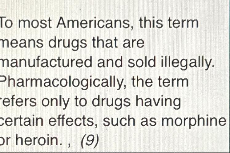Solved To most Americans, this term neans drugs that are | Chegg.com