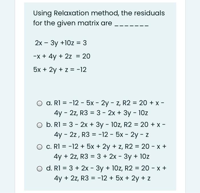 Solved Using Relaxation Method The Residuals For The Given Chegg Com