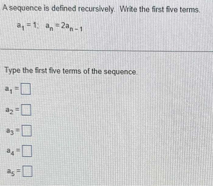 Solved A sequence is defined recursively. Write the first | Chegg.com