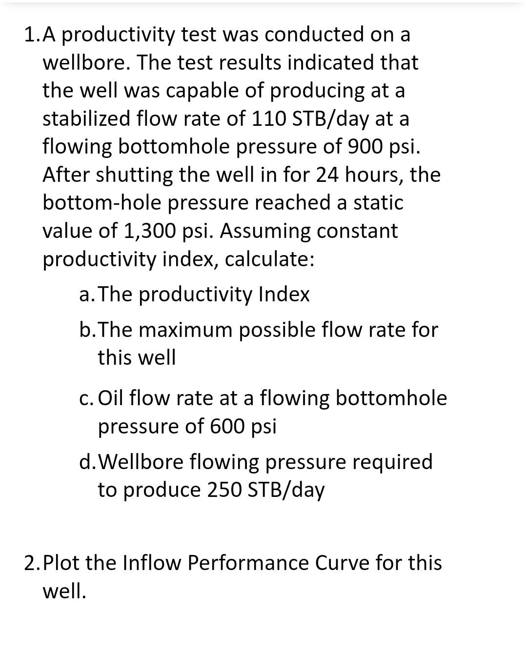 Solved 1. A productivity test was conducted on a wellbore. | Chegg.com