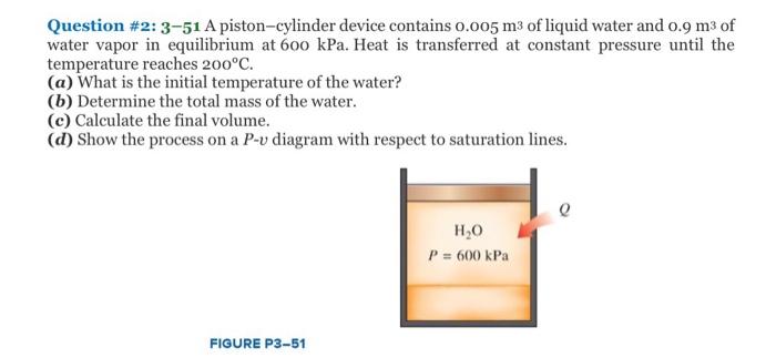 Solved Question \#2: 3-51 A piston-cylinder device contains | Chegg.com