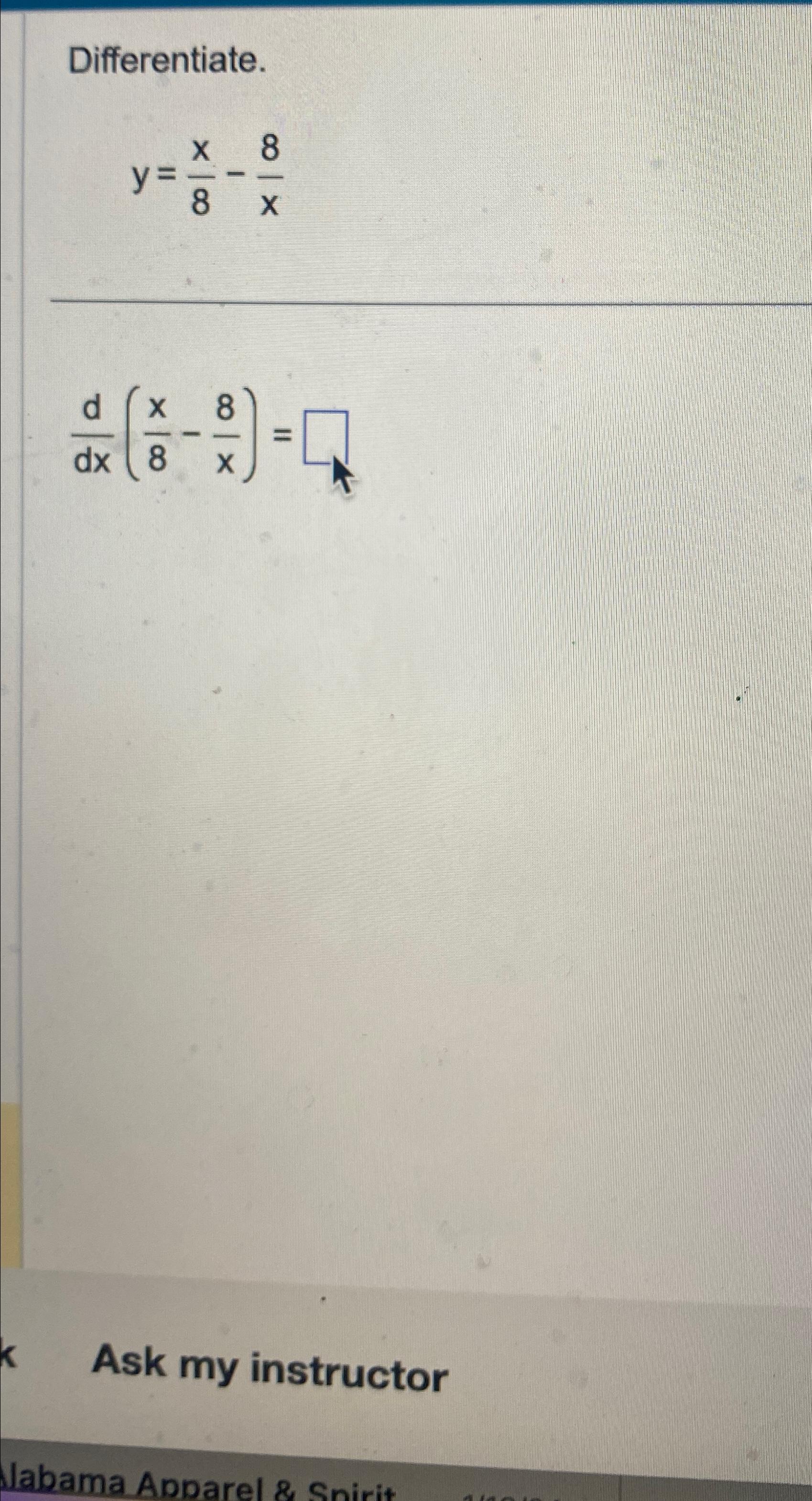 Solved Differentiate Y X8 8xddx X8 8x Ask My Instructor