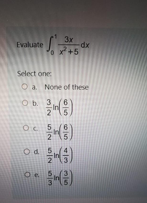 Solved Evaluate ∫01x2+53xdx Select one: a. None of these b. | Chegg.com