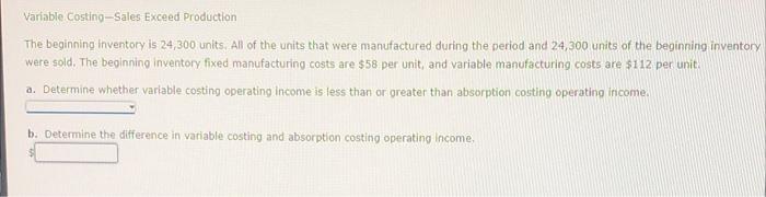 Solved Variable Costing-Sales Exceed Production The | Chegg.com