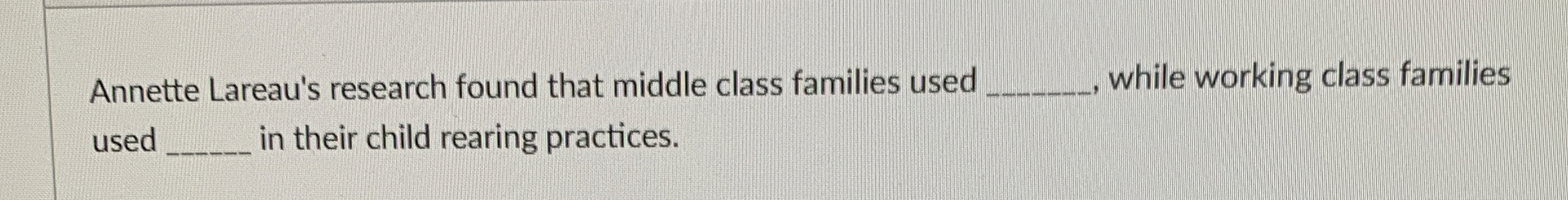 Solved Annette Lareau's research found that middle class | Chegg.com