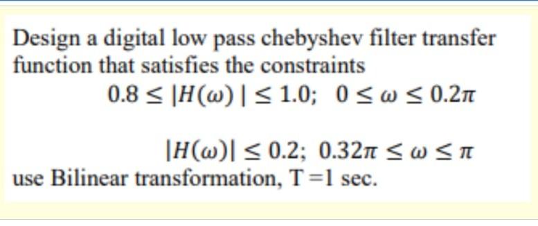 Solved Design a digital low pass chebyshev filter transfer | Chegg.com