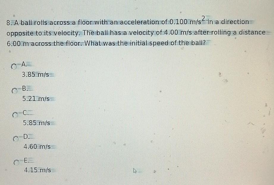Solved 8. A ball rolls across a floor with an acceleration