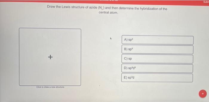 Solved Sube Draw the Lewis structure of azide (N) and then | Chegg.com