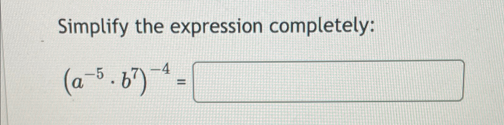 Solved Simplify the expression completely:(a-5*b7)-4= | Chegg.com
