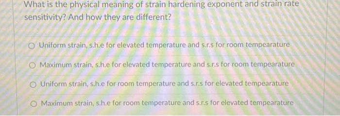 Solved Wirat is the physical meaning of strain hardening Chegg