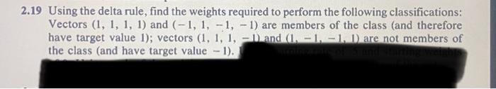 Solved 2.19 Using the delta rule, find the weights required | Chegg.com
