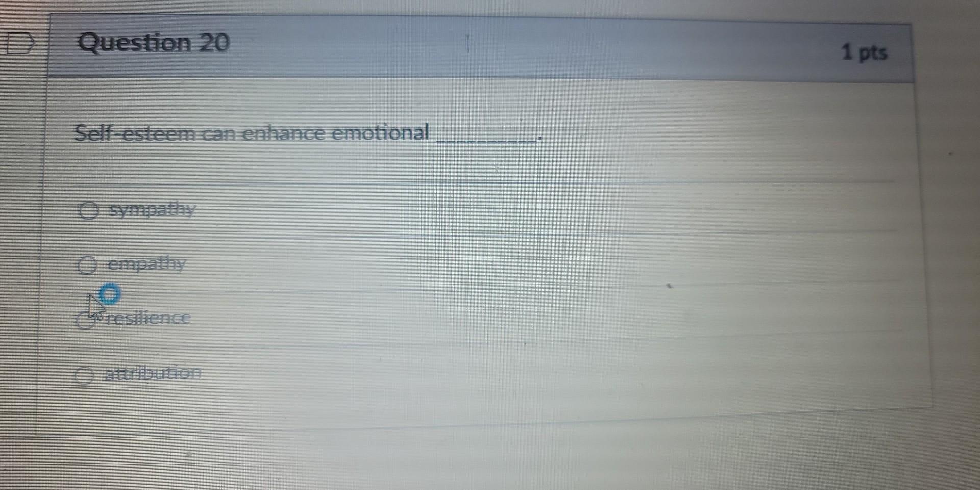 Solved Question 20 1 pts Self-esteem can enhance emotional | Chegg.com