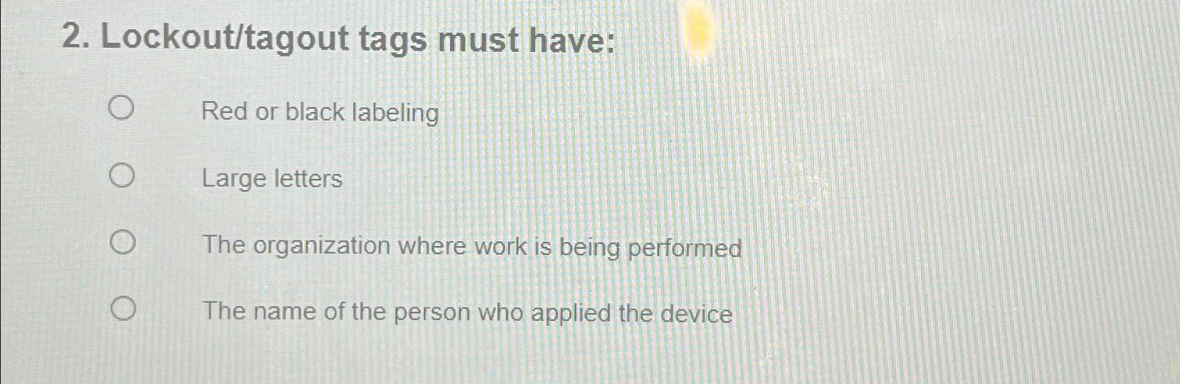 Solved Lockout/tagout tags must haveRed or black