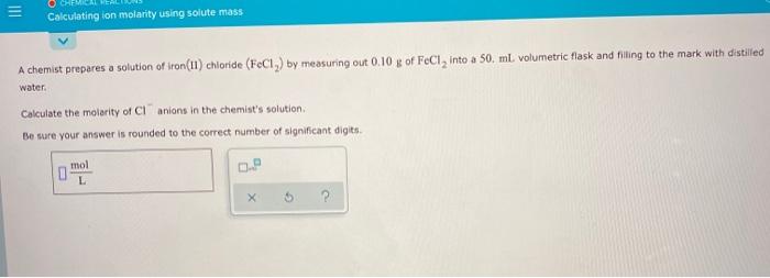 Solved Calculating ion molarity using solute mass A chemist | Chegg.com
