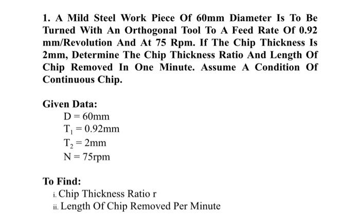 Solved 1. A Mild Steel Work Piece Of 60mm Diameter Is To Be | Chegg.com