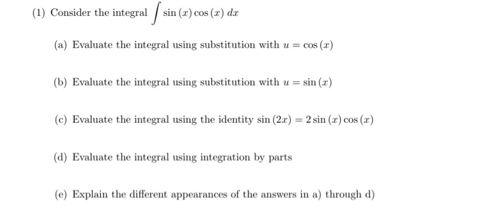 Solved (1) Consider The Integral Sin (x) Cos (x) Dx (a) | Chegg.com