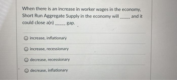 Solved When there is an increase in worker wages in the | Chegg.com