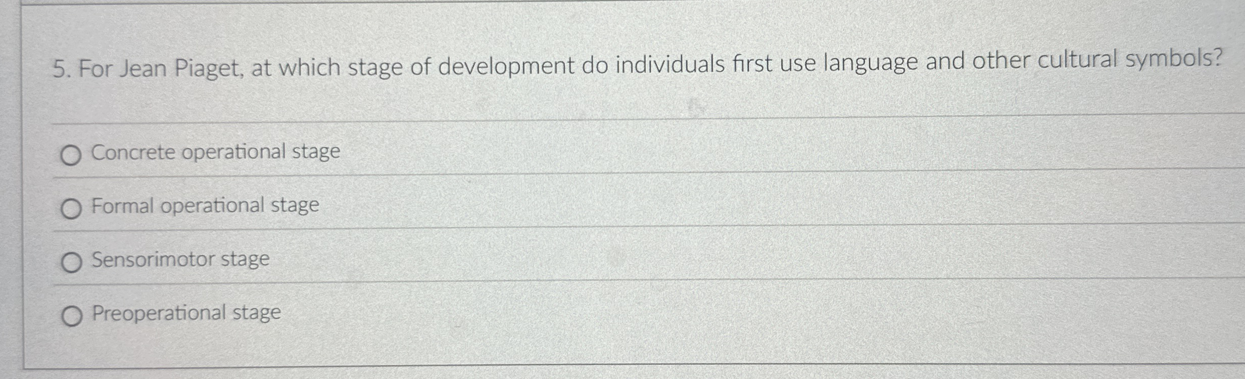 Solved For Jean Piaget, at which stage of development do