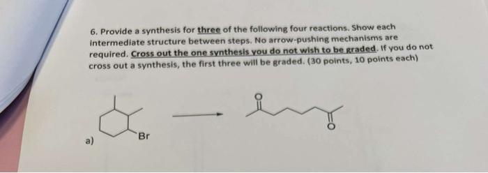 Solved 6. Provide A Synthesis For Three Of The Following | Chegg.com