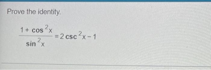 Solved Prove the identity. 1 + cos2x = 2 csc 2x-1 sinx | Chegg.com