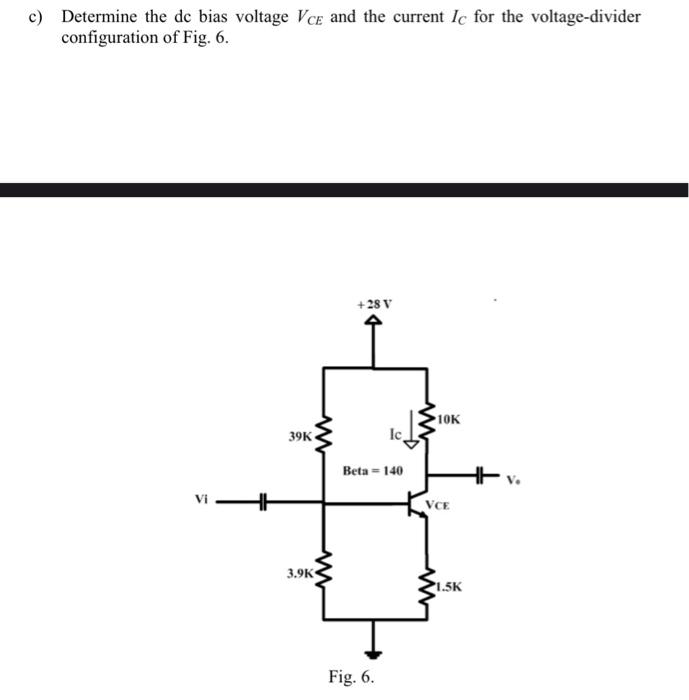 Solved c) Determine the de bias voltage Vce and the current | Chegg.com