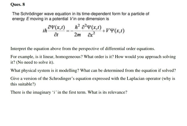Solved Ques. 8 The Schrödinger wave equation in its | Chegg.com