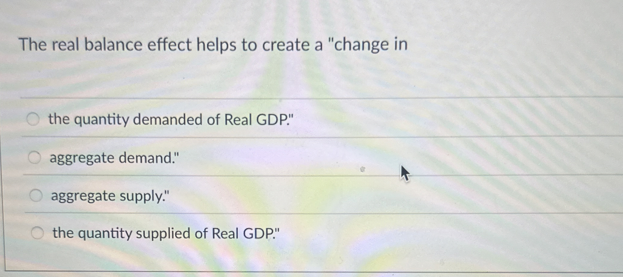 Solved The real balance effect helps to create a 