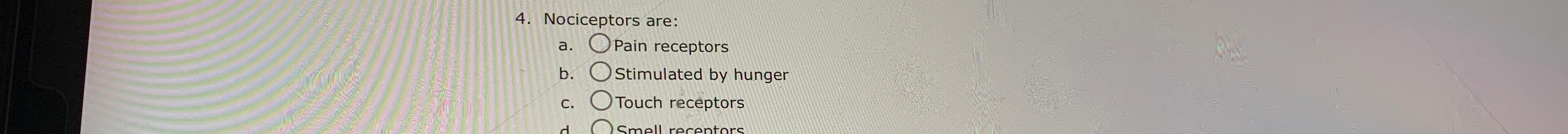 Solved Nociceptors are:a. ﻿Pain receptorsb. ﻿Stimulated by | Chegg.com