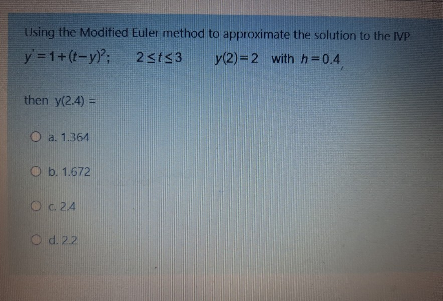 Solved Using The Modified Euler Method To Approximate The | Chegg.com