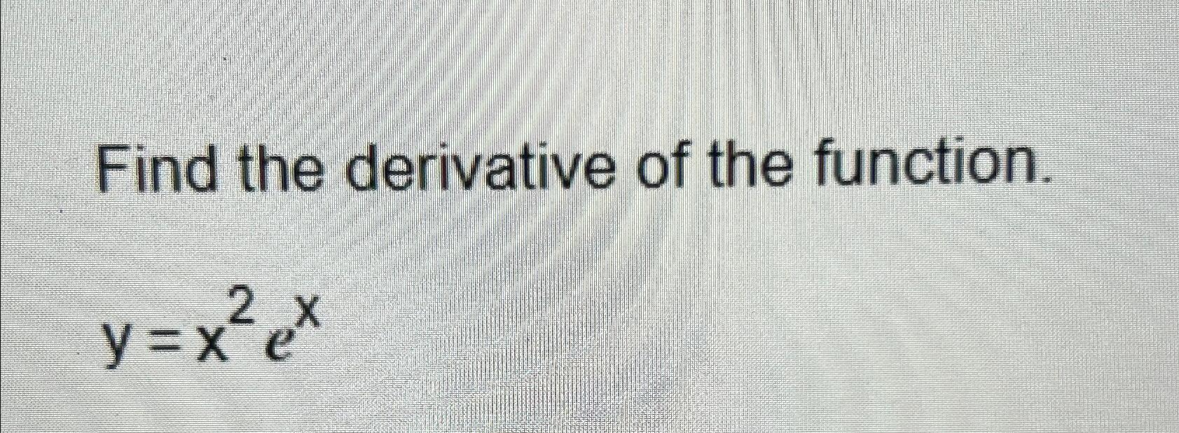 Solved Find The Derivative Of The Functionyx2ex 2237