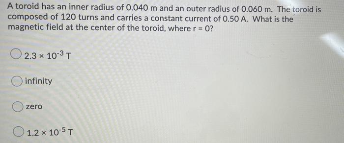 Solved A toroid has an inner radius of 0.040 m and an outer | Chegg.com