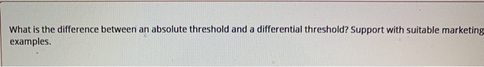 Solved What is the difference between an absolute threshold | Chegg.com