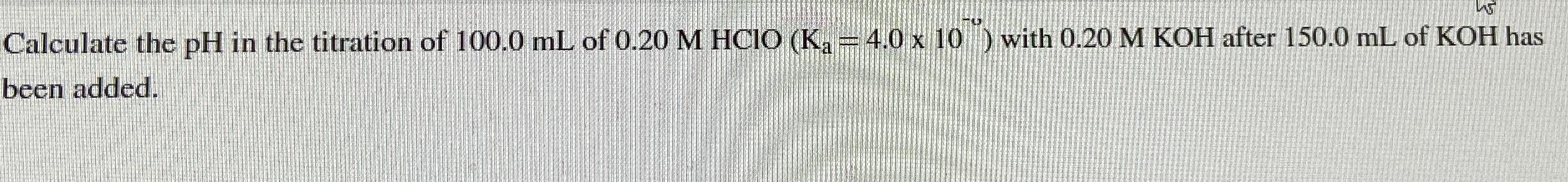 Solved Calculate the pH ﻿in the titration of 100.0mL ﻿of | Chegg.com