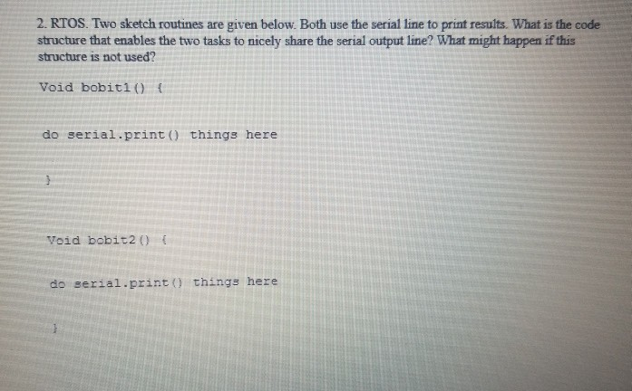 Solved 2. RTOS. Two sketch routines are given below. Both | Chegg.com