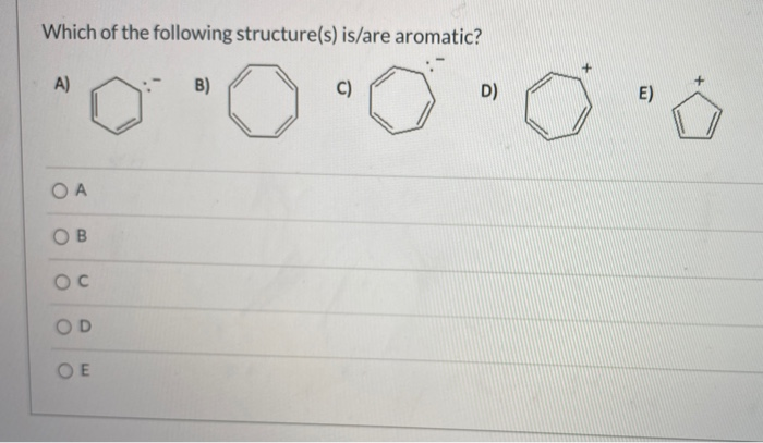 Solved Which Of The Following Structure(s) Is/are Aromatic? | Chegg.com