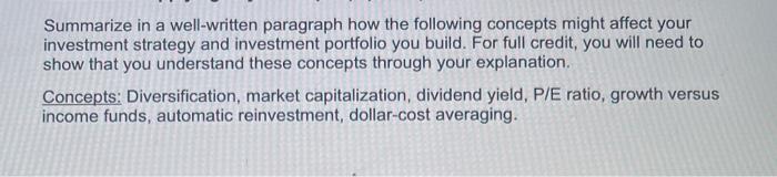 Summarize in a well-written paragraph how the following concepts might affect your investment strategy and investment portfol
