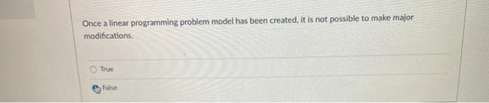 Solved Once a linear programming problem model has been | Chegg.com