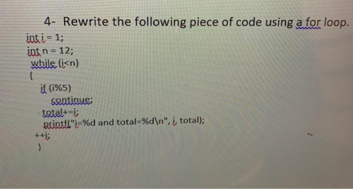 Solved 4- Rewrite the following piece of code using a for | Chegg.com