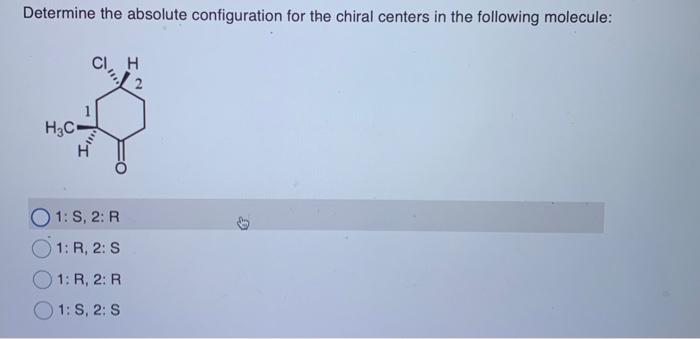 Solved Determine the absolute configuration for the chiral | Chegg.com