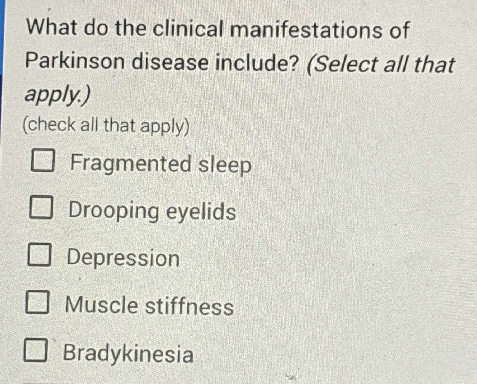 Solved What do the clinical manifestations ofParkinson