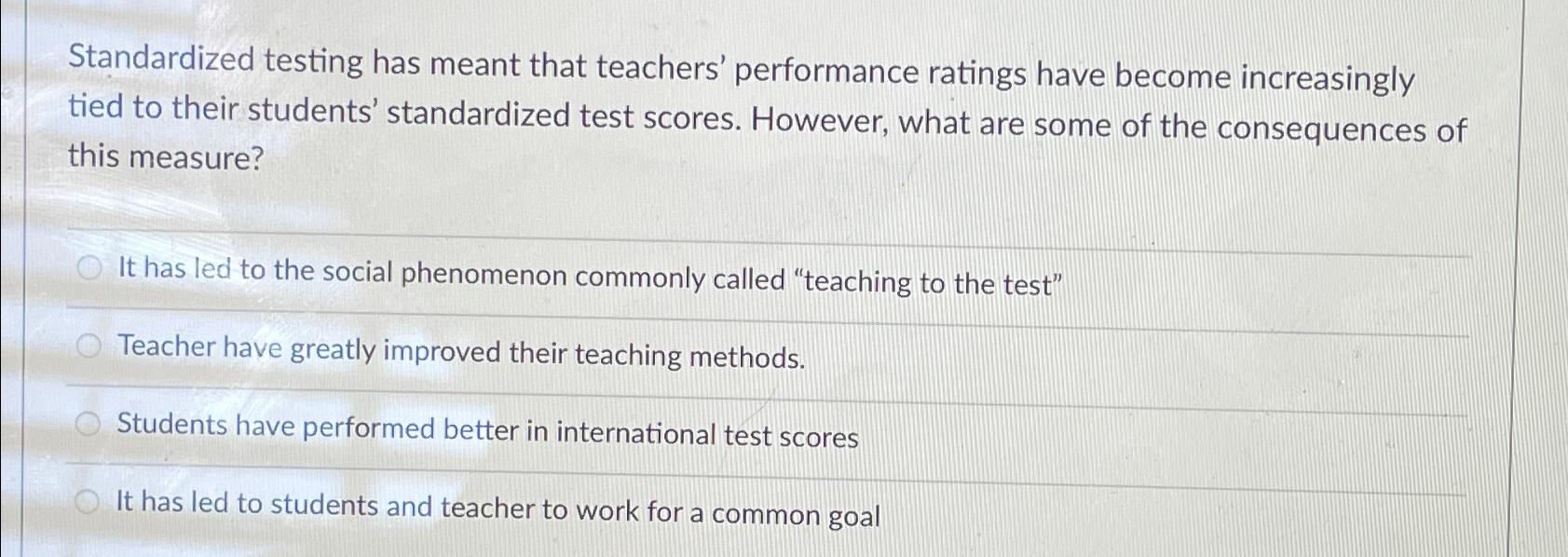 Solved Standardized testing has meant that teachers'