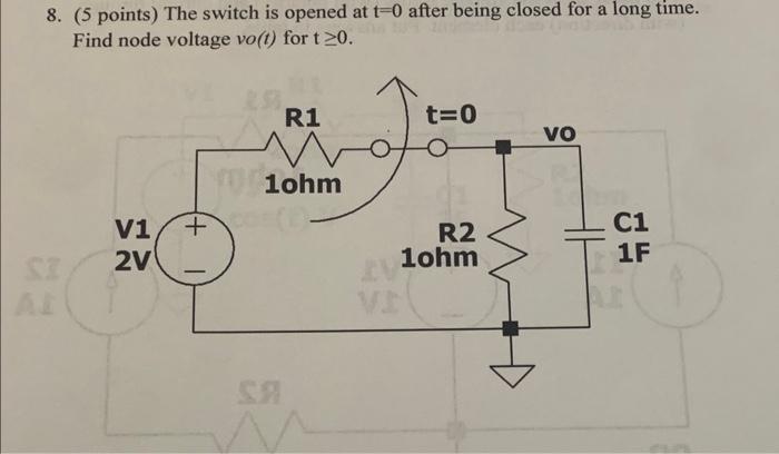 Solved 8. ( 5 points) The switch is opened at t=0 after | Chegg.com