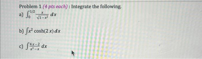 Solved Problem 1 ( 4 pts each) : Integrate the following. a) | Chegg.com