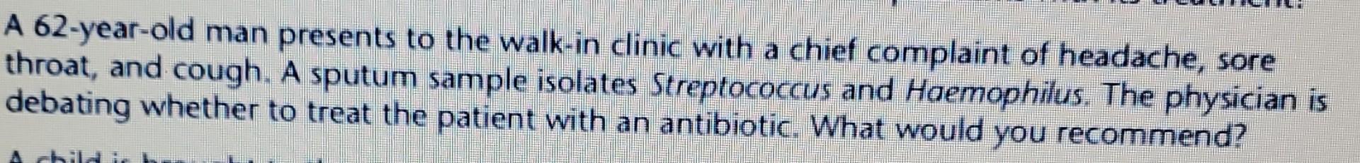 Solved A 62-year-old man presents to the walk-in clinic with | Chegg.com