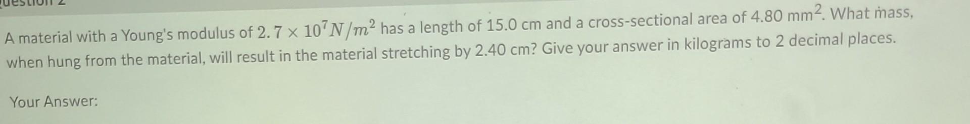 Solved material with a Young's modulus of 2.7×107 N/m2 has a | Chegg.com