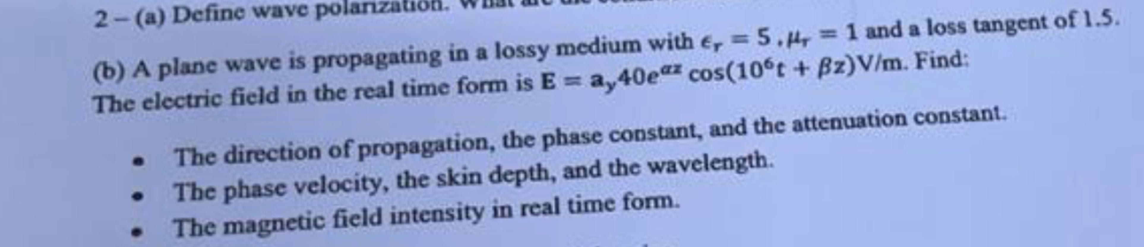 Solved (b) ﻿A plane wave is propagating in a lossy medium | Chegg.com