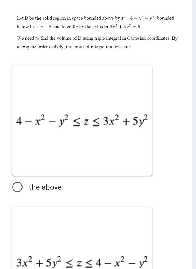 Solved Let D be the solid region in space bounded above by z | Chegg.com