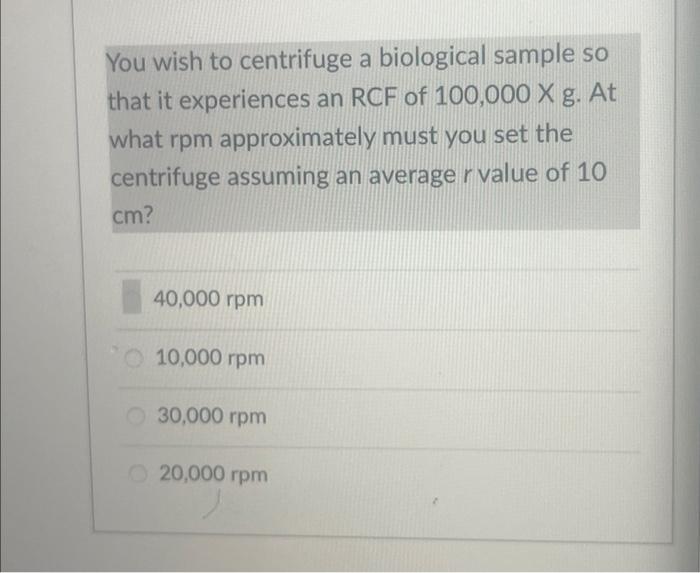 Solved You wish to centrifuge a biological sample so that it